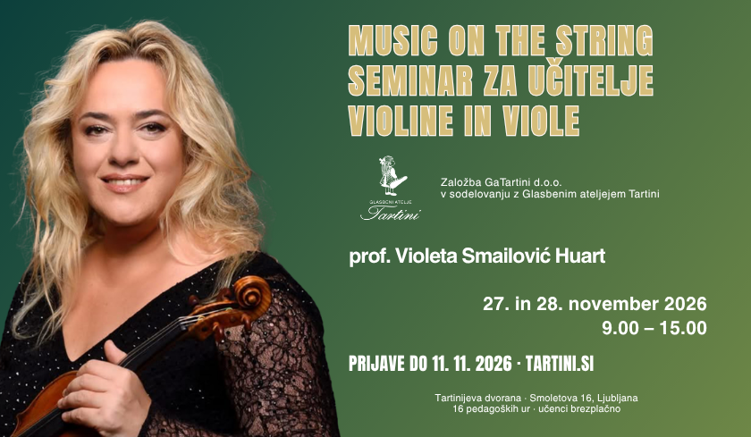 SEMINAR ZA UČITELJE VIOLINE IN VIOLE »MUSIC ON THE STRING« – prof. Violeta Smailović Huart